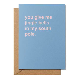 "You Give Me Jingle Bells in My South Pole" Christmas Card