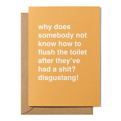 "Why Does Somebody Not Know How To Flush a Toilet?" Greeting Card