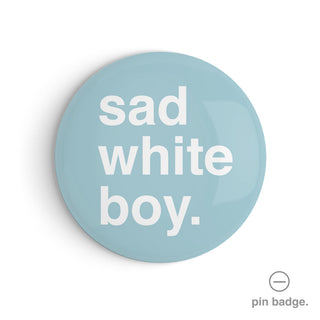 "Sad White Boy" Pin Badge