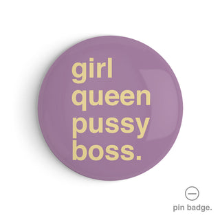"Girl Queen Pussy Boss" Pin Badge