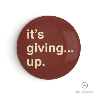 "It's Giving… Up" Pin Badge