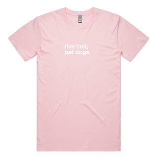 "Live Fast, Pet Dogs" T-Shirt