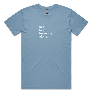 "Live, Laugh, Leave Me Alone" T-Shirt