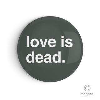 "Love is Dead" Fridge Magnet