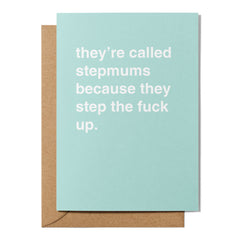 "They're Called Stepmums Cause They Step the Fuck Up" Mother's Day Card