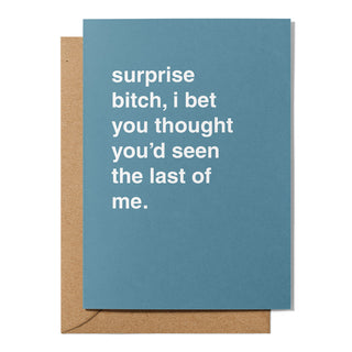 "I Bet You Thought You'd Seen the Last of Me" Greeting Card