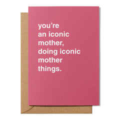 "You're an Iconic Mother, Doing Iconic Mother Things" Mother's Day Card