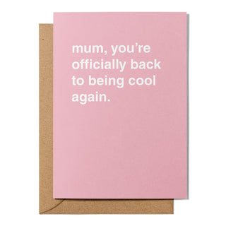 "Mum, You're Officially Back to Being Cool Again" Mother's Day Card