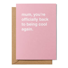 "Mum, You're Officially Back to Being Cool Again" Mother's Day Card