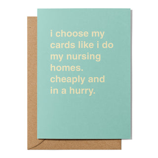 "I Choose My Nursing Homes Like I Choose My Cards" Greeting Card
