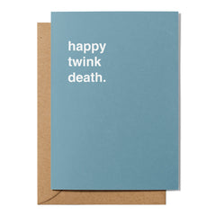 "Happy Twink Death" Birthday Card
