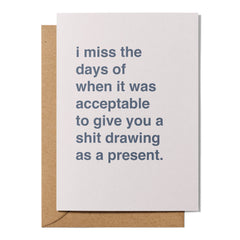 "Acceptable to Give You a Shit Drawing as a Present" Greeting Card