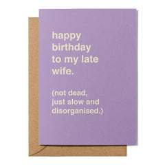 "To My Late Wife" Birthday Card