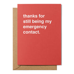 "Thanks for Still Being My Emergency Contact" Greeting Card