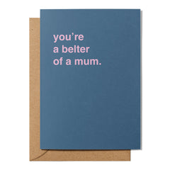 "You're a Belter of a Mum" Mother's Day Card
