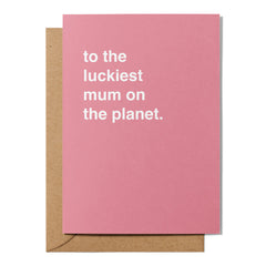 "To the Luckiest Mum on the Planet" Mother's Day Card