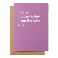 "From the Cute One" Mother's Day Card