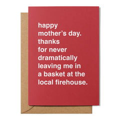 "Thanks for Never Leaving Me in a Basket" Mother's Day Card