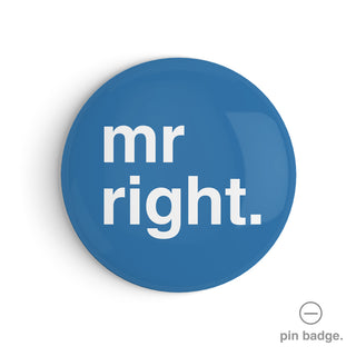 "Mr Right" Pin Badge