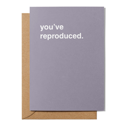"You've Reproduced" Newborn Card