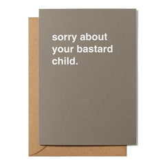 "Sorry About Your Bastard Child" Newborn Card