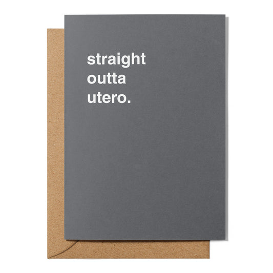 "Straight Outta Utero" Newborn Card