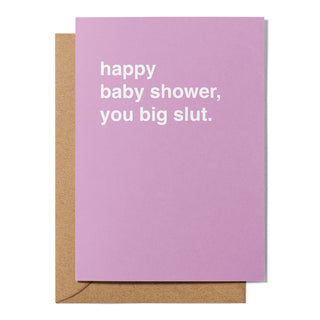 "Happy Baby Shower, You Big Slut" Pregnancy Card