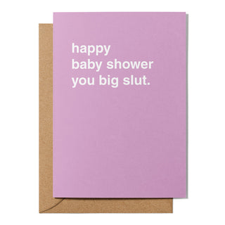"Happy Baby Shower You Big Slut" Pregnancy Card
