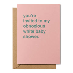 "You're Invited To My Obnoxious White Baby Shower" Pregnancy Card