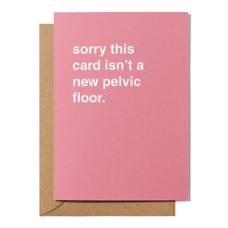"Sorry This Card Isn't a New Pelvic Floor" Newborn Card