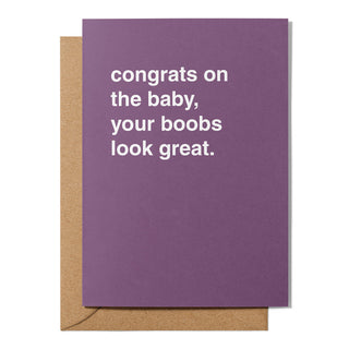 "Congrats on the Baby, Your Boobs Look Great" Newborn Card
