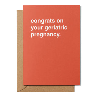 "Congrats on Your Geriatric Pregnancy" Newborn Card