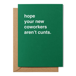 "Hope Your New Coworkers Aren't Cunts" New Job Card
