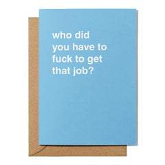 "Who Did You Have to Fuck?" New Job Card