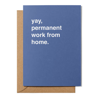 "Yay, Permanent Work From Home" Retirement Card