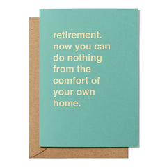 "Do Nothing From the Comfort of Your Own Home" Retirement Card