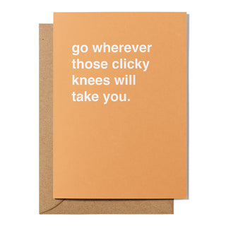 "Go Wherever Those Clicky Knees Will Take You" Farewell Card
