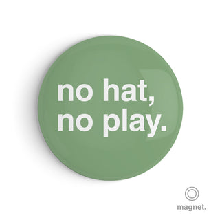 "No Hat, No Play" Fridge Magnet