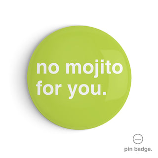 "No Mojito for You" Pin Badge