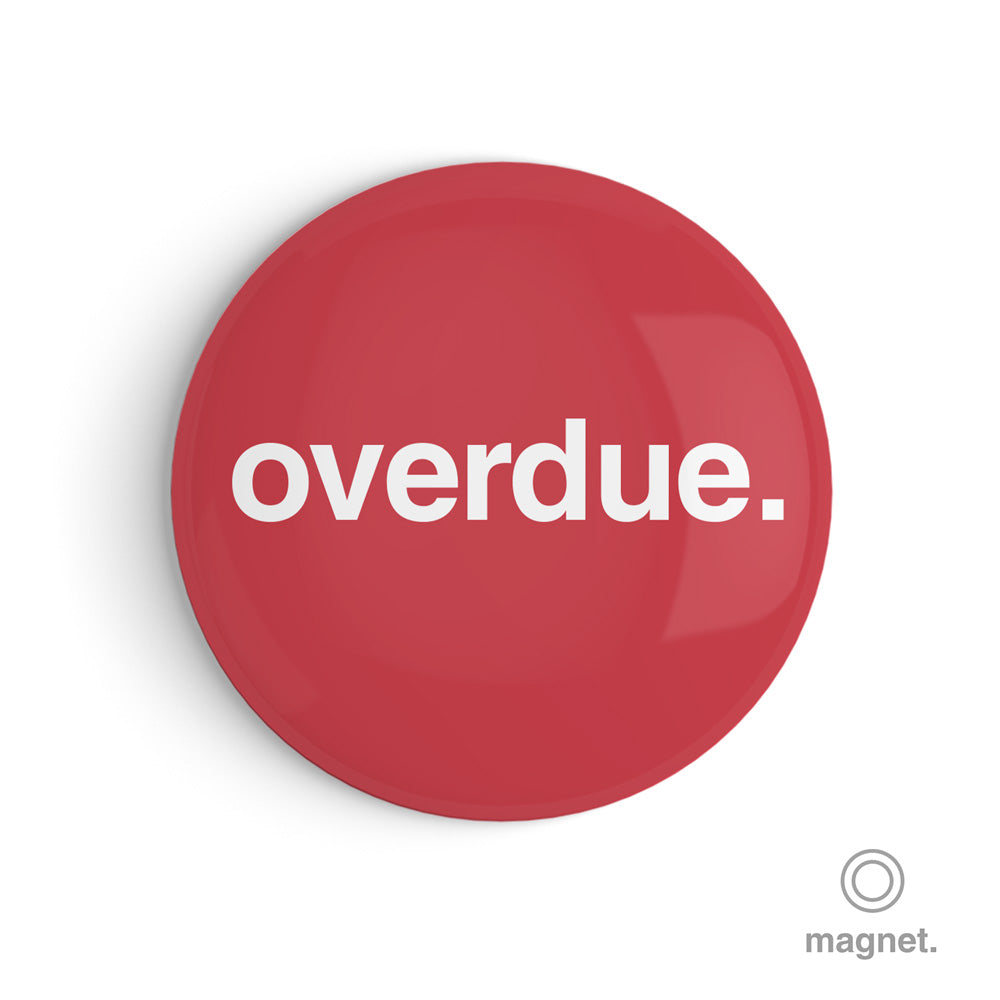 "Overdue" Fridge Magnet