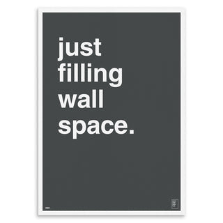 "Just Filling Wall Space" Art Print
