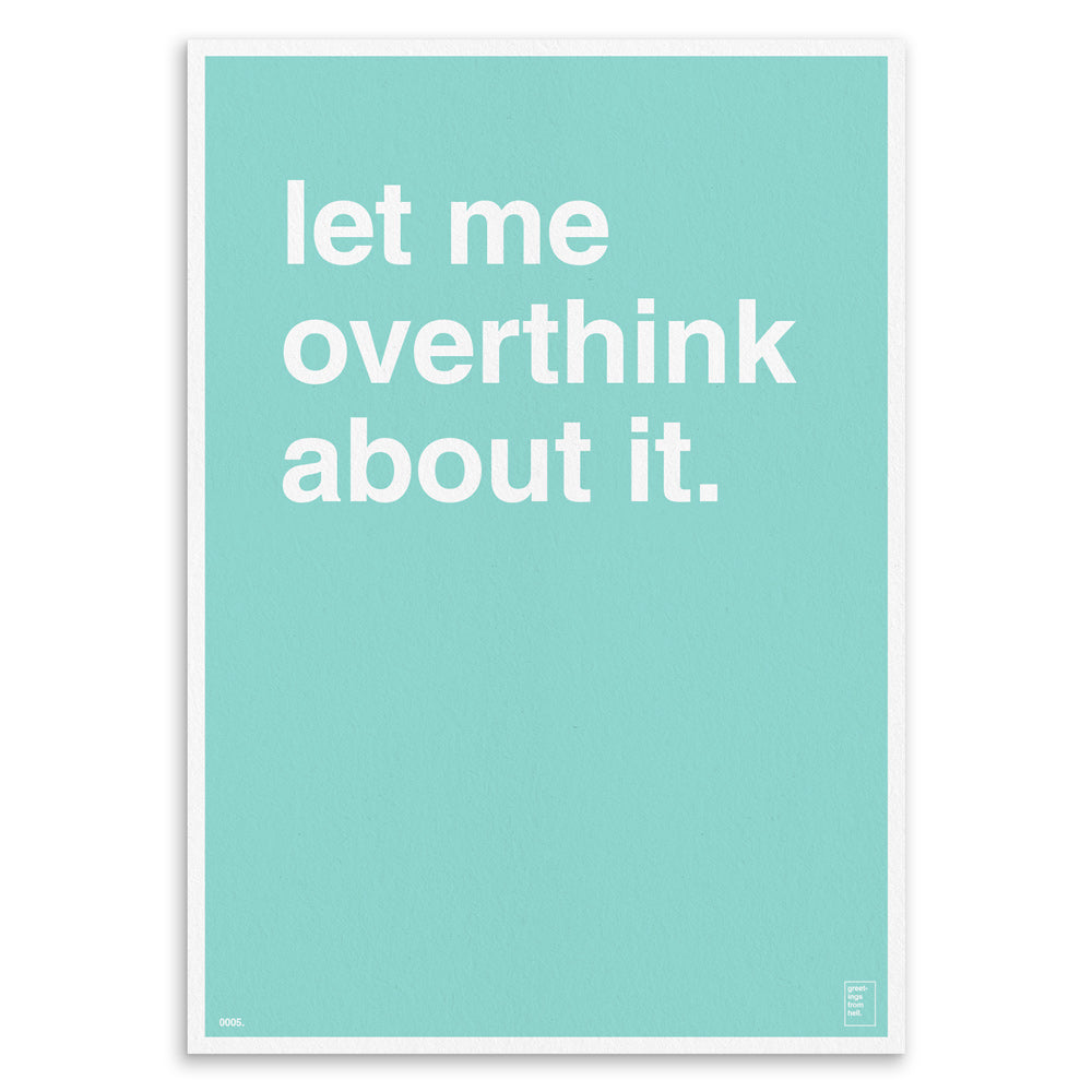 "Let Me Overthink About It" Art Print
