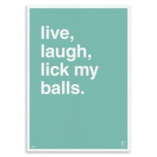 "Live, Laugh, Lick My Balls" Art Print
