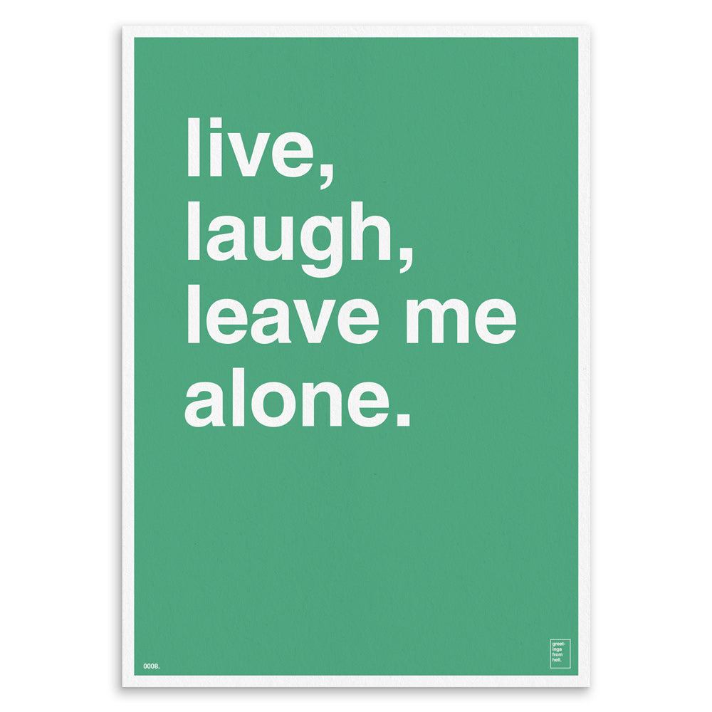"Live, Laugh, Leave Me Alone" Art Print
