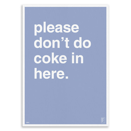 "Please Don't Do Coke In Here" Art Print