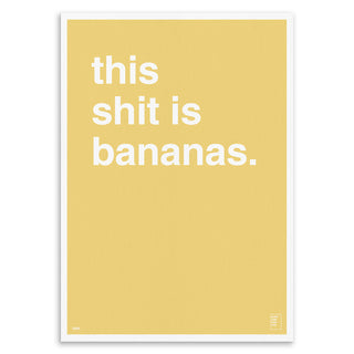 "This Shit Is Bananas" Art Print