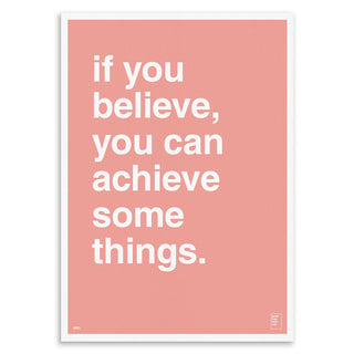 "If You Believe You Can Achieve Some Things" Art Print