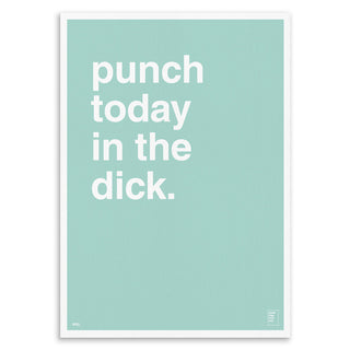 "Punch Today In The Dick" Art Print