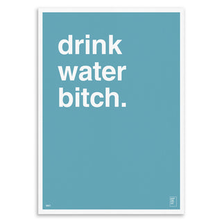 "Drink Water Bitch" Art Print