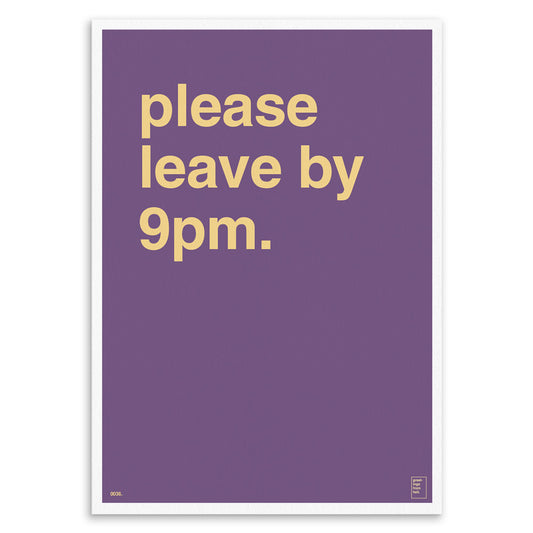 "Please Leave By 9pm" Art Print
